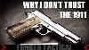 4 Reasons I Don T Trust The 1911 With My Life