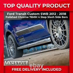 Fits Ford Transit Custom Swb 12-18 Polished Chrome Side Bars 4 Steps Slash Cut