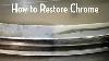How To Easily Cheaply Clean And Restore Chrome Cars Parts And Bumpers