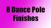 Reviewing 8 Dance Pole Finishes Dry Skin Sweaty Hands